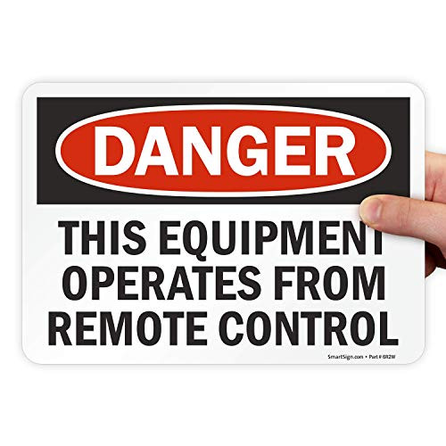 SmartSign inch Danger _ This Equipment Operates From Remote Control inch Label 7 inch x 10 inch Laminated Vinyl SmartSign inch Danger _ This Equipment Operates From Remote Control inch Label 7 inch x 10 inch Laminated Vinyl