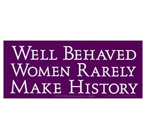 Peace Resource Project Well_Behaved Women Seldom Make History Feminist Inspirational Empowerment Quote Car Bumper Sticker Window Decal 7_25_by_3 Inche Peace Resource Project Well_Behaved Women Seldom Make History Feminist Inspirational Empowerment Quote Car Bumper Sticker Window Decal 7_25_by_3 Inche