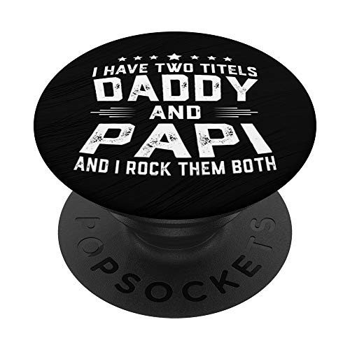 I Have Two Titles Daddy And Papi I Rock Them Both PopSockets Grip and Stand for Phones and Tablets