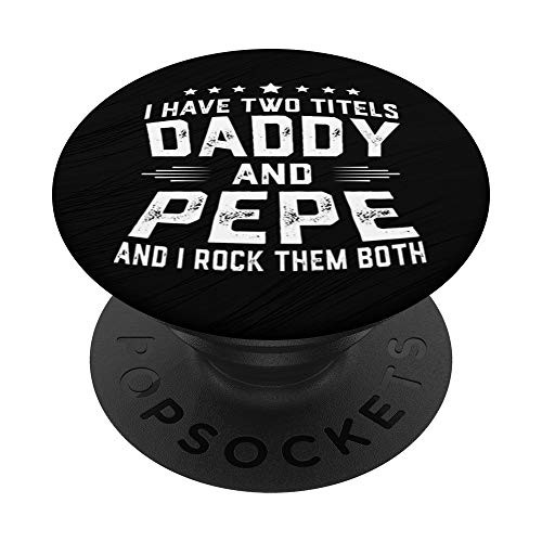 I Have Two Titles Daddy And Pepe I Rock Them Both PopSockets Grip and Stand for Phones and Tablets