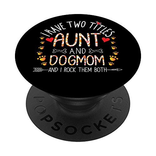 I Have Two Titles Aunt and Dog Mom I Rock Them Both Auntie PopSockets PopGrip Swappable Grip for Phones  and  Tablets