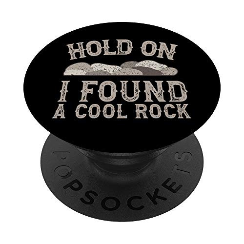Hold On I Found a Cool Rock _ Geologist Mineral Collector PopSockets Grip and Stand for Phones and Tablets