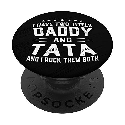 I Have Two Titles Daddy And Tata I Rock Them Both PopSockets Grip and Stand for Phones and Tablets