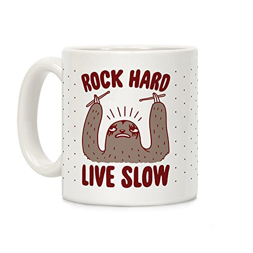 LookHUMAN Rock Hard_ Live Slow Sloth White 11 Ounce Ceramic Coffee Mug LookHUMAN Rock Hard_ Live Slow Sloth White 11 Ounce Ceramic Coffee Mug