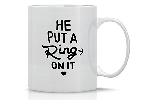 He Put a Ring On It - Funny Engagement Mug - 11OZ Coffee Mug - Mugs For Bride or Fiance - Perfect Gift for Engagement or Wedding Gift - By AW Fashions (White)