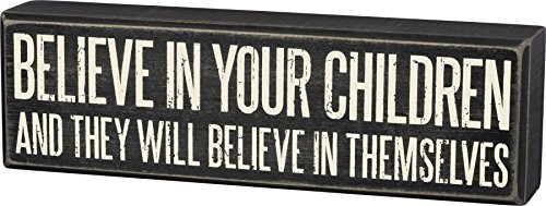 Primitives by Kathy Box Sign  Believe in Your Children and They Will Believe in Themselves  10" x 3" x 1.7"