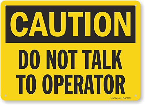 SmartSign Caution - Do Not Talk To Operator Sign  10 x 14 Aluminum