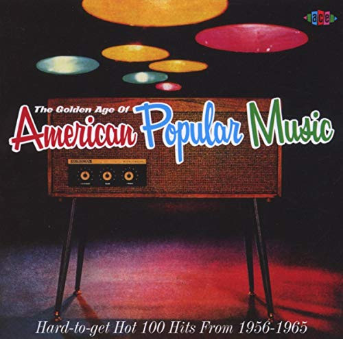The Golden Age of American Popular Music Hard-to-Get Hot 100 Hits From 1956-1965 The Golden Age of American Popular Music Hard-to-Get Hot 100 Hits From 1956-1965