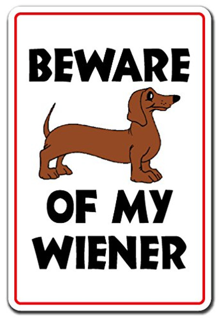 SignMission Beware of My Wiener Aluminum Sign Dog  IndoorOutdoor  10 Tall