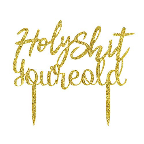 Holy Shit Youre Old Cake Topper  Funny Gold Acrylic Party Decorations for 20th-30th-40th-50th-60th-70th-80th-90th Birthday  Birthday Party Supplies
