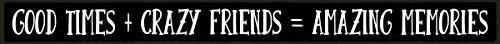 My Word! Good Time Crazy Friends Skinny Wooden Sign