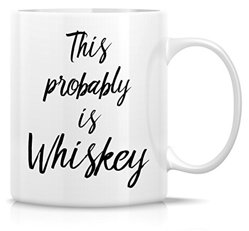 Retreez Funny Mug - This Probably is Whiskey 11 Oz Ceramic Coffee Mugs - Funny Sarcasm Sarcastic Motivational Inspirational birthday gifts for friends coworkers siblings dad or mom