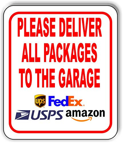 Please Deliver All Packages to The Garage Aluminum Composite Outdoor Sign 8_5 x10