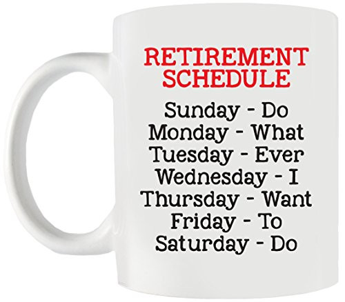 Retirement Schedule Gag Gift Calendar White Coffee Mug Funny Retired for Office Coworker or Family Dad Mom 11 oz Retirement Schedule Gag Gift Calendar White Coffee Mug Funny Retired for Office Coworker or Family Dad Mom 11 oz