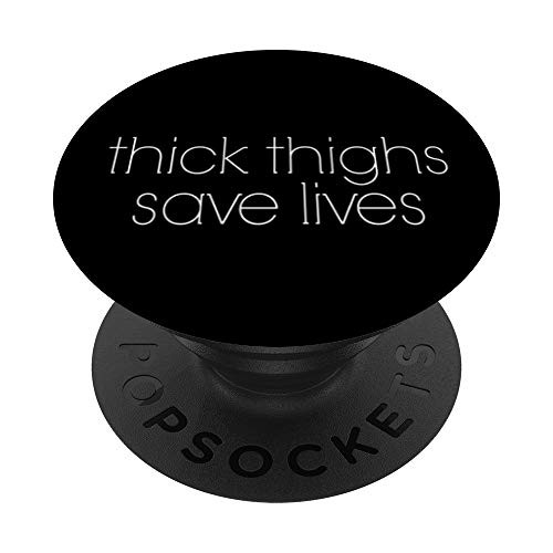 Thick Thighs Save Lives gift PopSockets Grip and Stand for Phones and Tablets
