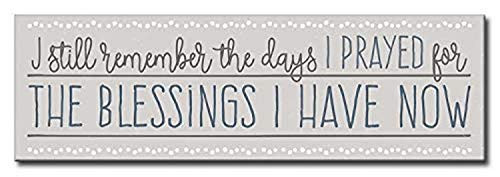 My Word! I Still Remember The Days I Prayed for The Blessings I Have Now Decorative Home Décor Wooden Signs GrayBlue