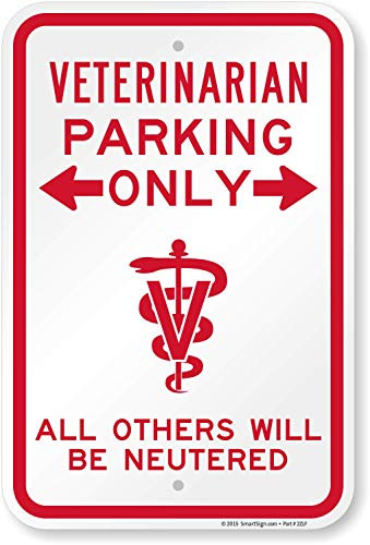 Veterinarian Parking Only - All Others Will Be Neutered Sign By SmartSign  12 x 18 Aluminum