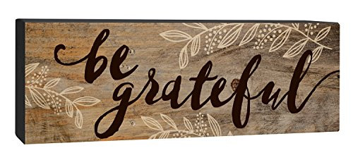 P. GRAHAM DUNN Be Grateful Floral Black Brown 4 x 10 Inch Solid Pine Wood Barnhouse Block Sign