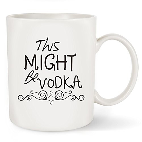 This Might Be Vodka Funny Coffee Mug Tea Cup 11oz - Great Sarcasm Birthday Gifts For Men ,Him - Father'day or Christmas Gift Idea For Dad, Husband, Grandpa, Boyfriend, Coworkers, Boss, Teacher