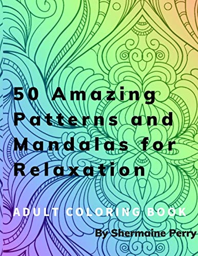 50 Amazing Patterns and Mandalas for Relaxation Adult Coloring Book