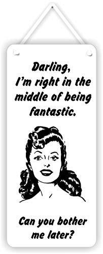 MySigncraft Darling Im Being Fantastic Bother me Later - DoorWall Sign