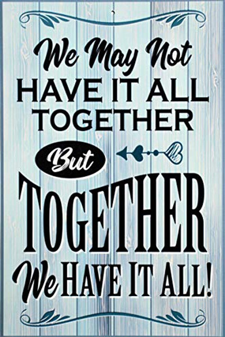Sign Family Sign Decor We May Not Have It All Together But Together We Have It All Tin Sign8x12 inch Metal SignM501