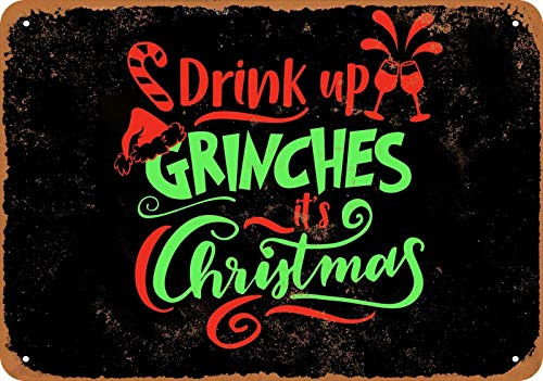 NDTS Drink Up Grinches Its Christmas Black - Rusty Look Metal Sign Aluminum Metal Sign 12x16 INCHES