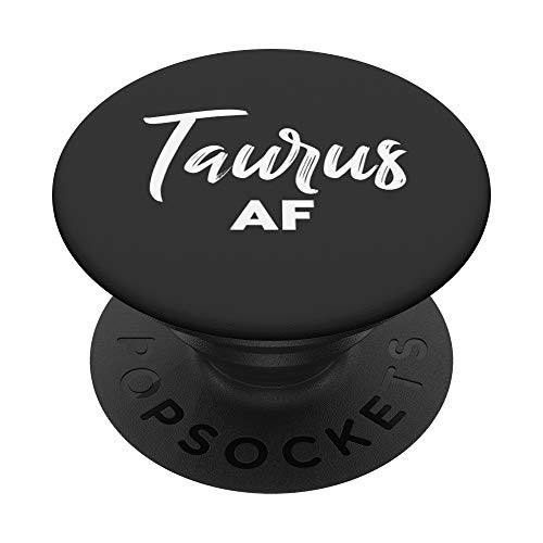 Taurus AF  Taurus Astrology  and  Zodiac Sign Taurus Birthday PopSockets PopGrip Swappable Grip for Phones  and  Tablets