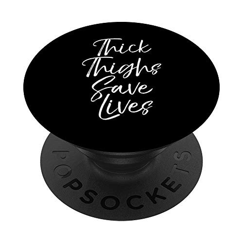 Cute Body Acceptance Quote for Women Thick Thighs Save Lives PopSockets Grip and Stand for Phones and Tablets