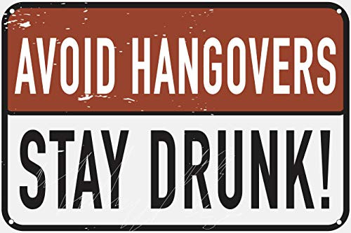 Avoid Hangovers Stay Drunk 12 x 8 Funny Tin Sign Sarcastic Bar Pub Garage Dorm Man Cave Home Decor