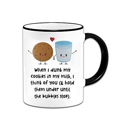 When I Dunk My Cookies In My Milk I Think Of You - Novelty Coffee Mug - 11oz Black HandleRim