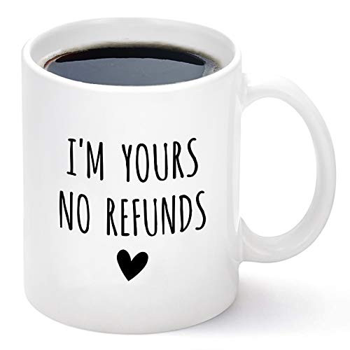 Im Yours No Refunds Mug Valentines Day Mug Valentines Gift for Him Her Husband Wife Funny Coffee Cup for Women Men 11 Ounce Ceramic Mug Im Yours No Refunds Mug Valentines Day Mug Valentines Gift for Him Her Husband Wife Funny Coffee Cup for Women Men 11 Ounce Ceramic Mug