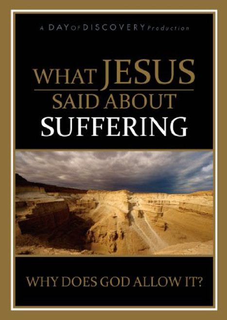 What Jesus Said About Suffering Why Does God Allow It?