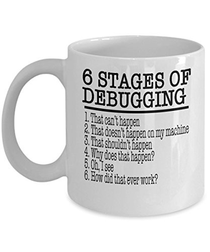 Computer Programmer Coffee Mug - 6 Stage of Debugging - Tech Savvy Gifts - 11 oz Ceramic Cup
