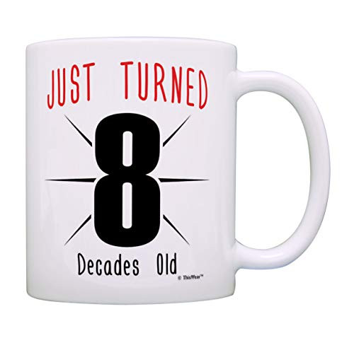 80th Birthday Gifts Just Turned 8 Decades Old Cup 80 Bday Mug 80 Years Old Coffee Mug Tea Cup Multi