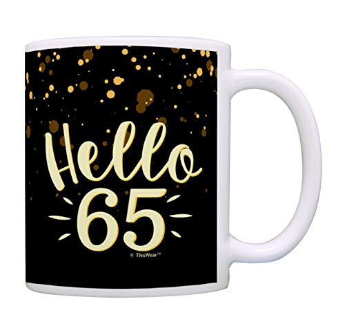 65th Birthday Mug Hello 65 Mug Birthday Coffee Cup Gift 65th Bday Coffee Mug Tea Cup Multi