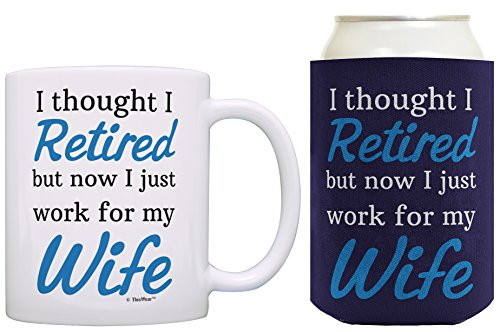 Retirement Gifts for Men I Thought I Was Retired I Work for My Wife Funny Retirement Gifts for Dad or Grandpa Coffee Mug  and  Can Coolie Bundle