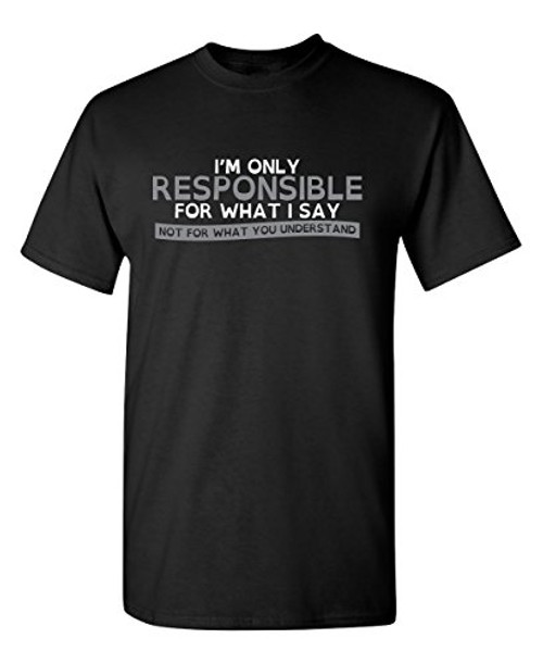 Only Responsible Graphic Novelty Sarcastic Funny T Shirt XL Black