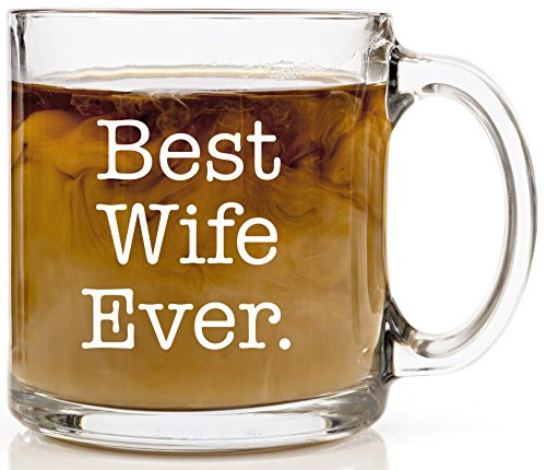 Best Wife Ever Glass Coffee Mug - Funny Mugs for Women - Perfect Wedding or Anniversary Gift for Bride or Wife Mug - Birthday, Valentines, Mothers Day Christmas Gifts Cup 13 oz