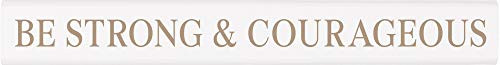 P. Graham Dunn Strong and Courageous Classic White 10 x 1.5 Pine Wood Tabletop Stick Sign