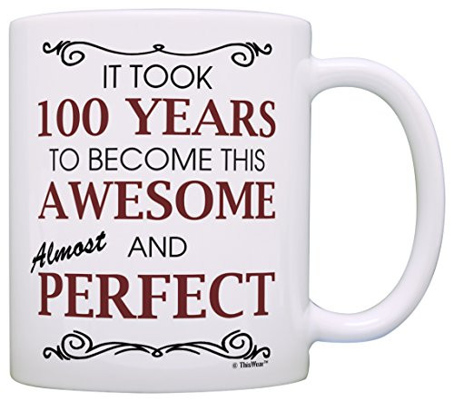 100th Birthday Gifts For All Took 100 Years Awesome Funny Party Gift Coffee Mug Tea Cup White
