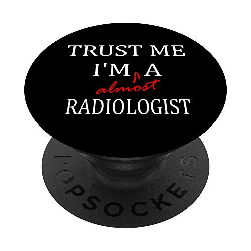 Trust me im almost an Radiologist PopSockets PopGrip Swappable Grip for Phones  and  Tablets