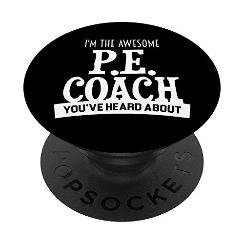 Im The Awesome P.E. Coach Youve Heard About PopSockets PopGrip Swappable Grip for Phones  and  Tablets
