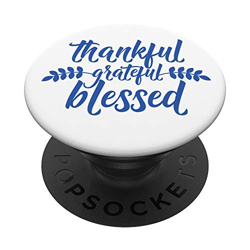 Stick n Grip Cell Phone Stands- Thankful Grateful Blessed PopSockets Grip and Stand for Phones and Tablets