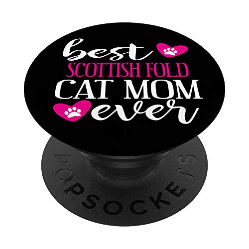 Best Scottish Fold Cat Mom Ever Cat Lover Gift Cat Mom Gift PopSockets Grip and Stand for Phones and Tablets Best Scottish Fold Cat Mom Ever Cat Lover Gift Cat Mom Gift PopSockets Grip and Stand for Phones and Tablets