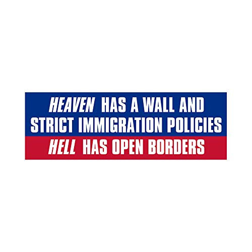 MAGNET 3x9 inch Heaven Has a Wall Hell Open Borders Bumper Sticker border gop trump Magnetic vinyl bumper sticker sticks to any metal fridge, car, signs MAGNET 3x9 inch Heaven Has a Wall Hell Open Borders Bumper Sticker border gop trump Magnetic vinyl bumper sticker sticks to any metal fridge, car, signs