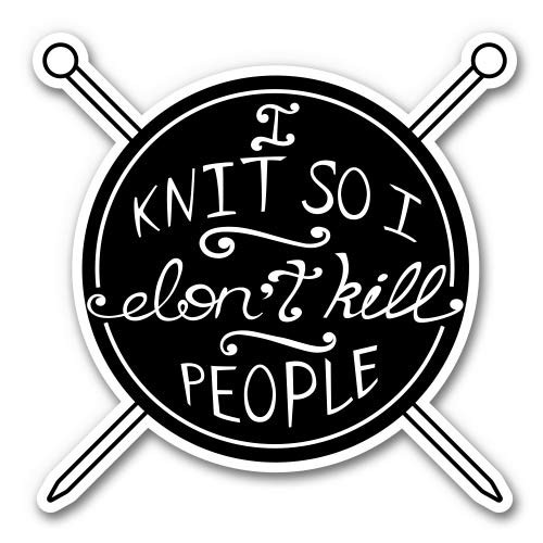 GT Graphics Express I Knit So I Don't Kill People - 5inch  Vinyl Sticker - for Car Laptop I-Pad - Waterproof Decal