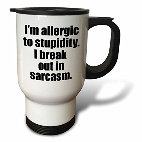 3dRose tm_171937_1" I'm Allergic to Stupidity I Break Out in Sarcasm" Travel Mug, 14 oz, Multicolor