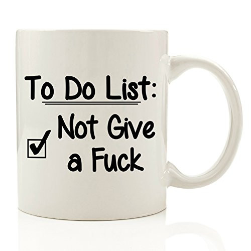 To Do List - Not Give a Fck Funny Coffee Mug 11 oz - Birthday Gift For Men & Women Him or Her - Office Cup & Father's Day Present Idea For Dad, Mom, Husband, Wife, Boyfriend, Girlfriend, Coworkers