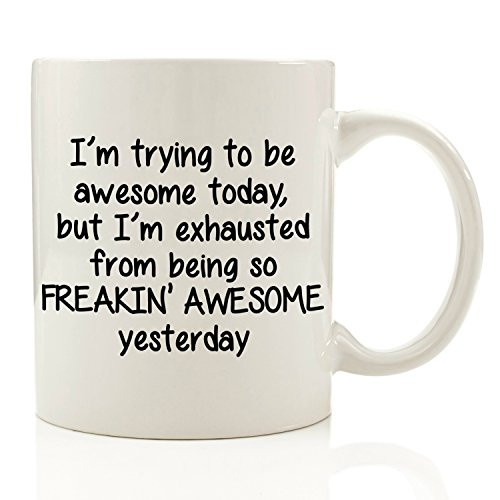 I'm Trying To Be Awesome Today Funny Coffee Mug 11 oz - Birthday Gift For Men & Women, Him or Her - Best Cup & Father's Day Present Idea For Dad, Mom, Husband, Wife, Boyfriend, Girlfriend, Coworkers